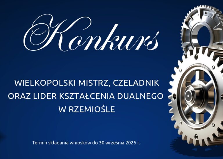 Konkurs „Wielkopolski Mistrz, Czeladnik oraz Lider Kształcenia Dualnego w Rzemiośle”