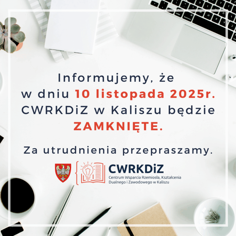 W dniu 10.11.2025r. CWRKDiZ w Kaliszu nieczynne!